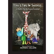 Tilleys Tips for Success A Turtles Tale On Forging Friendship, Paperback