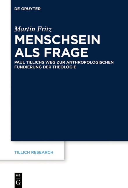 Tillich Research Menschsein ALS Frage: Paul Tillichs Weg Zur Anthropologischen Fundierung Der Theologie, Book 16, (Hardcover)