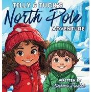 Tilly & Tuck's North Pole Adventure, Hardcover