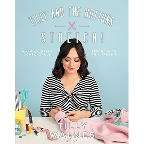 Pre-Owned Tilly and the Buttons: Stretch!: Make Yourself Comfortable Sewing with Knit Fabrics Paperback