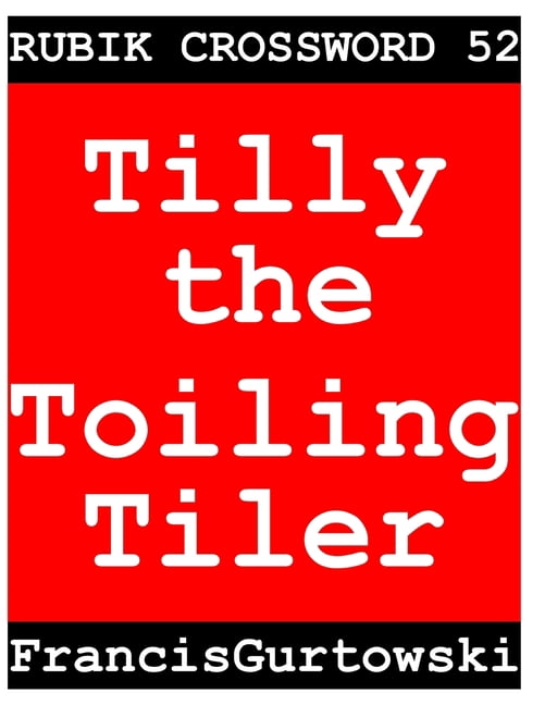 Tilly the Toiling Tiler: Rubik Crossword 52 (Series #53) (Paperback)