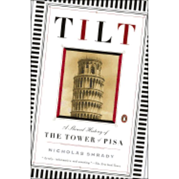 Pre-Owned Tilt: A Skewed History of the Tower of Pisa (Paperback) 0143034502 9780143034506