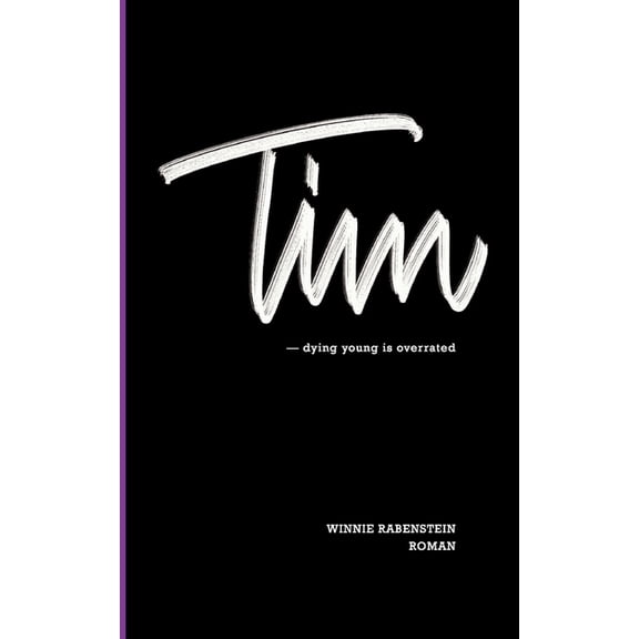 Tim: Dying Young is Overrated, (Paperback)