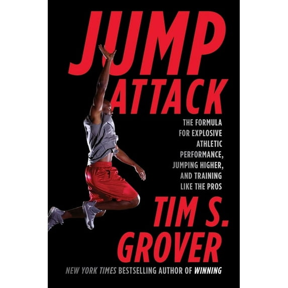 Tim Grover Winning Jump Attack: The Formula for Explosive Athletic Performance, Jumping Higher, and Training Like the Pros, (Paperback)
