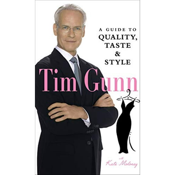 Pre-Owned Tim Gunn: A Guide to Quality, Taste & Style (Hardcover) 0810992841 9780810992849
