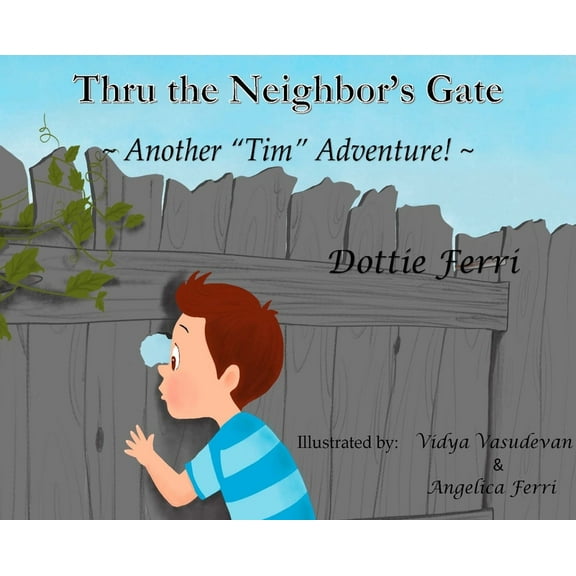 Tim's Adventures Thru the Neighbor's Gate: "Another "Tim" Adventure!", Book 3, (Hardcover)