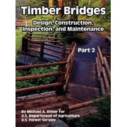 Timber Bridges Design, Construction, Inspection, and Maintenance Part Two Paperback