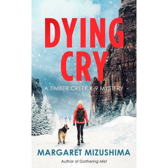 Timber Creek K-9 Mystery Dying Cry: A Timber Creek K-9 Mystery, (Paperback)
