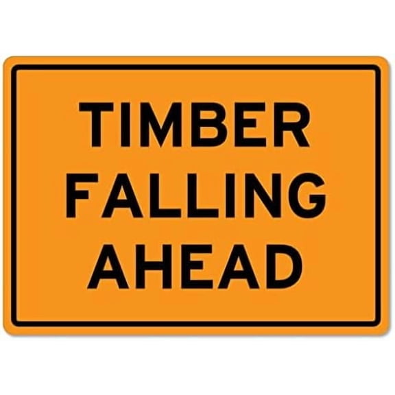 Timber Falling Ahead Logging Sign Safety Signs Logging Signs Metal Safety Sign Metal Safety Tin Sign 8x12 Inch - Clear Warning for Home & Business Use For Home Wall Art Decor Metal Tin Sign