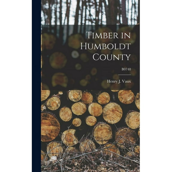 Timber in Humboldt County; B0748, (Hardcover)