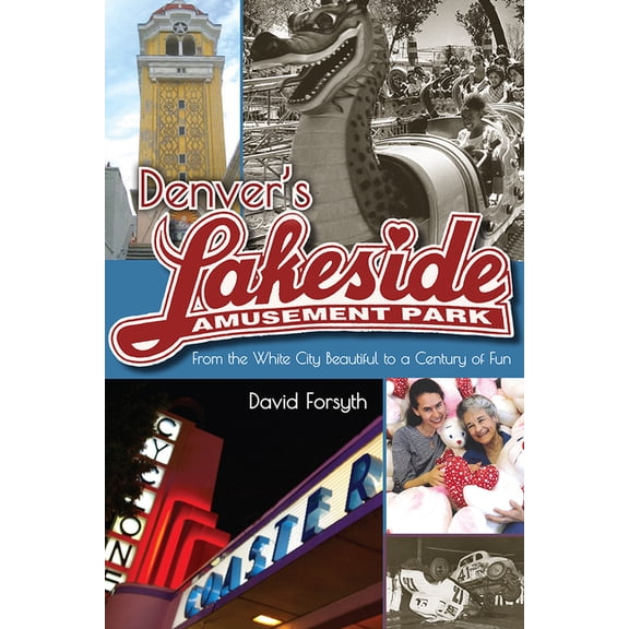 Timberline Books Denver's Lakeside Amusement Park: From the White City Beautiful to a Century of Fun, (Paperback)