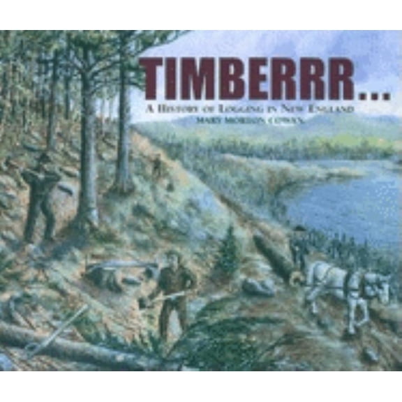 Pre-Owned Timberrr... : A History of Logging in New England (Hardcover)