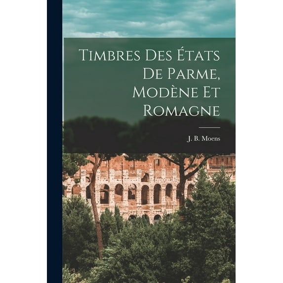 Timbres des états de Parme, Modène et Romagne, (Paperback)