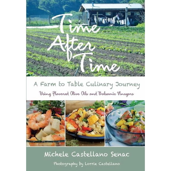 Time After Time: A Farm to Table Culinary Journey, (Paperback)