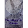thumbnail image 1 of Time Again for Change (Paperback), 1 of 1