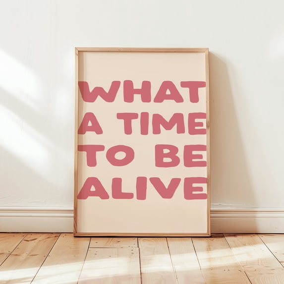 What A Time To Be Alive Art Poster, Pink Preppy Apartment Art Poster, Daily Reminders Affirmation Positive Bedroom Art Dorm Decor, Unframed Poster Size 12x18 F03.1.15l453
