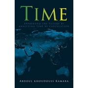 Time Apprehend the future by analyzing time by calculation, Paperback
