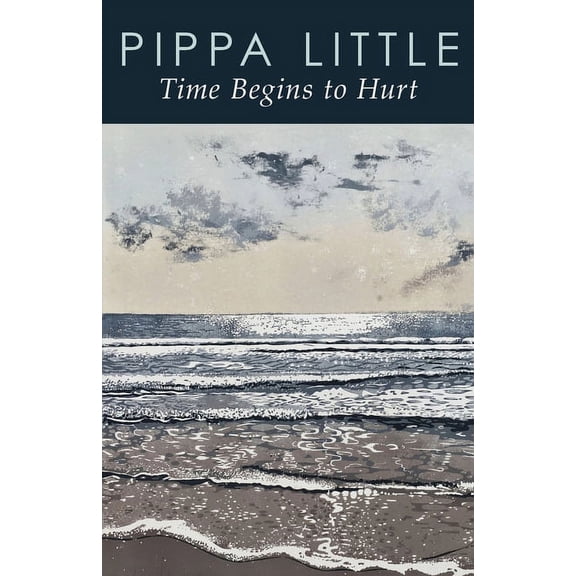 Time Begins to Hurt (Paperback) by Pippa Little