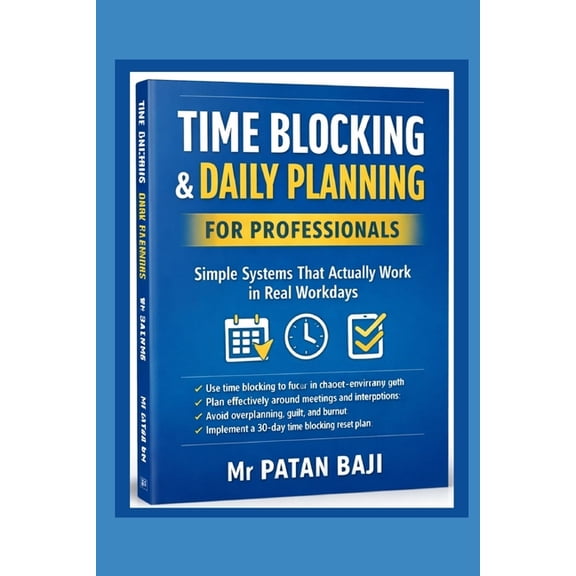 Time Blocking & Daily Planning for Professionals: Time Blocking & Daily Planning for Professionals, (Paperback)