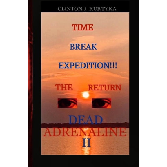 Dead Adrenaline Time Break Expedition, The Return Dead Adrenaline II, Book 2, (Paperback)
