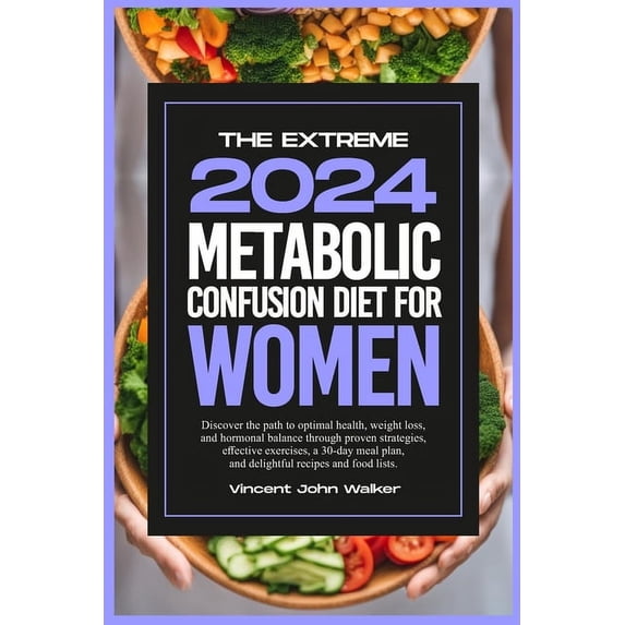 It's Time to Change the Way You Think about Eating and Staying Fit with the Metabolic Confusion Secr: The Extreme Metabolic Confusion Diet for Women (Paperback)
