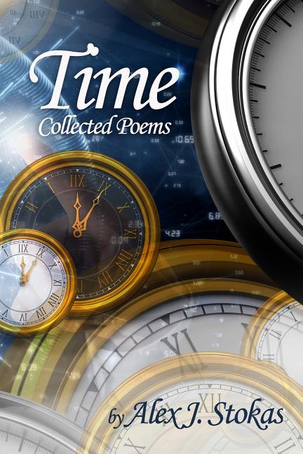Time: Collected Poems (Paperback) by Alex J Stokas