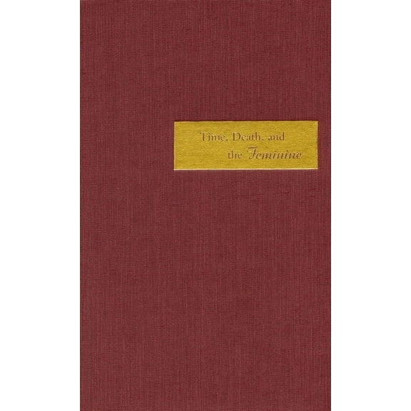 Time, Death, and the Feminine: Levinas with Heidegger, (Hardcover)