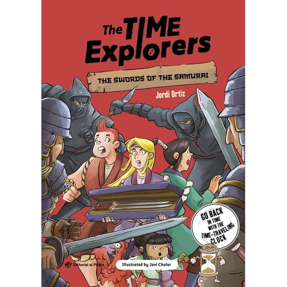The Time Explorers The Swords of the Samurai: Go Back in Time with the Time-Traveling Clock and Discover the Samurais! a Novel for Kids Age, (Paperback)