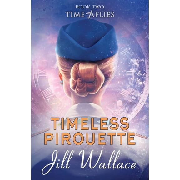 Time Flies Timeless Pirouette: Book 2 in Time Flies Series, Book 2, (Paperback)