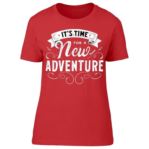 Time For A New Adventure Slogan T-Shirt Women -Image by Shutterstock, Female XX-Large