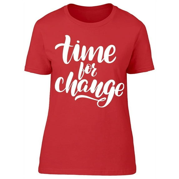 Time For Change T-Shirt Women -Image by Shutterstock, Female Large