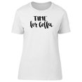 thumbnail image 1 of Time For Coffee, Cool Quote T-Shirt Women -Image by Shutterstock, Female x-Large, 1 of 2