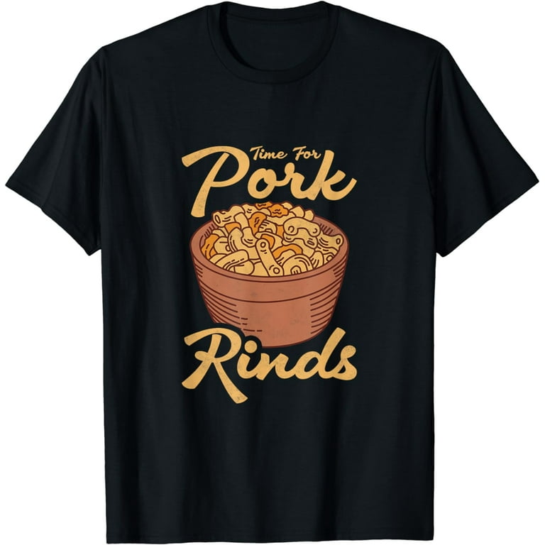 Time For Keto Pork Rinds Food T-Shirt Time For Keto Pork Rinds Food T-Shirt