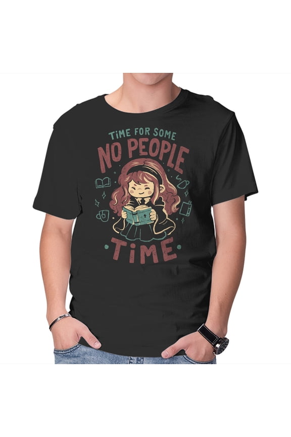 Time For Some No People Time Unisex T-Shirt Tee Sweatshirt Hoodie Tank Top