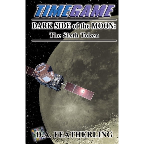 Time Game: Dark Side of the Moon: The Sixth Token (Paperback)