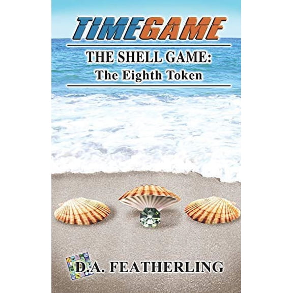 Time Game: The Shell Game: The Eighth Token #8 (Paperback)