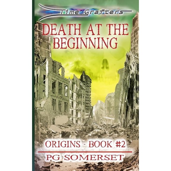Time Grafters Time Grafters Book 2: Death at the Beginning (Library Edition): Origins Book 2, Book 2, (Paperback)