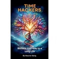 thumbnail image 1 of Time Hackers: Biohack Your Way to a Long Life, (Paperback), 1 of 1