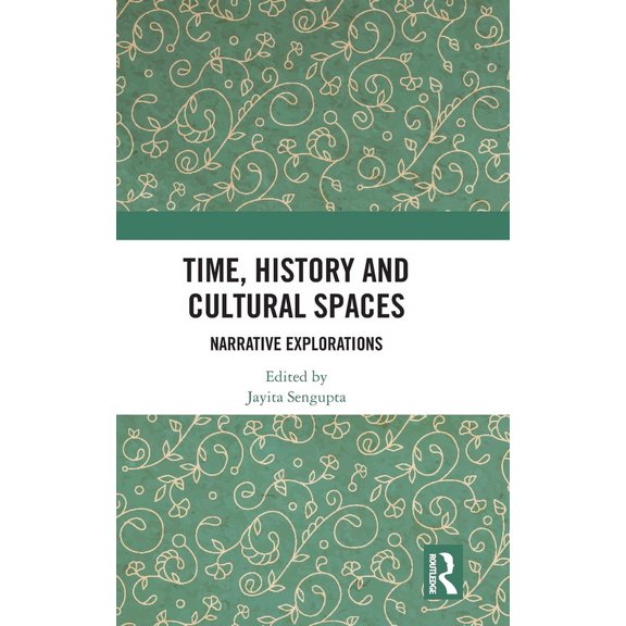 Time, History and Cultural Spaces: Narrative Explorations, (Hardcover)