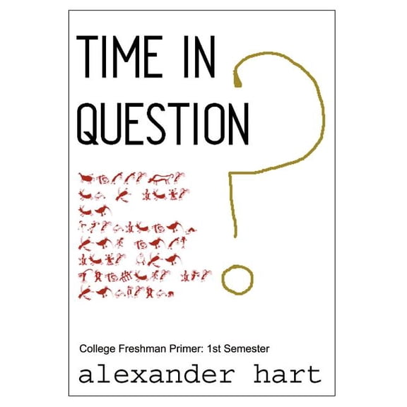 Time In Question: College Freshman Primer: 1st Semester, (Hardcover)