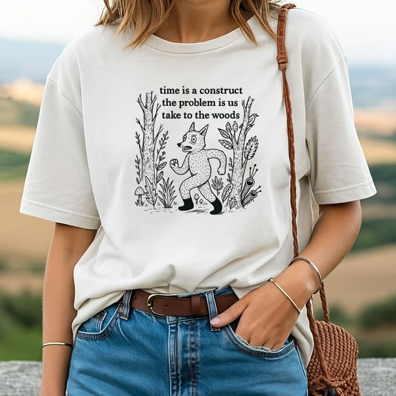Time Is A Construct The Problem Is Us Take To The Woods T-Shirt