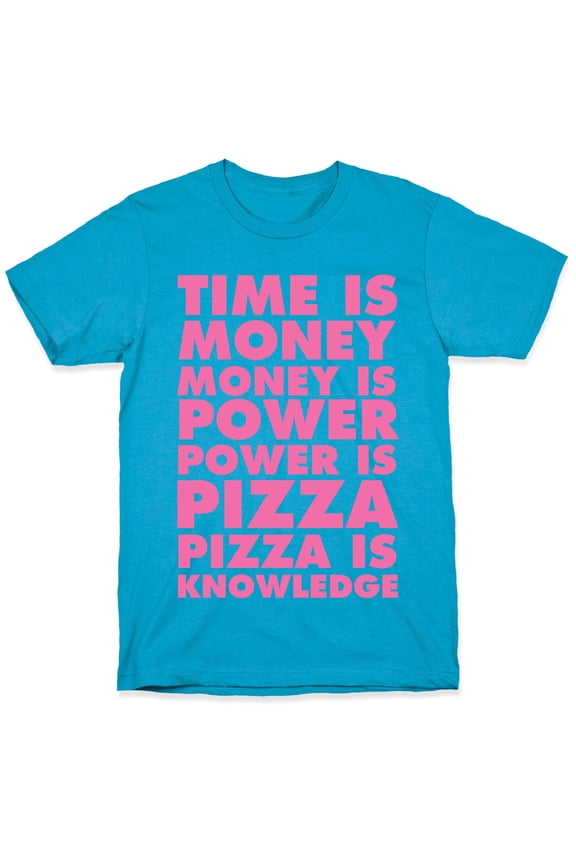 Time Is Money, Money Is Power, Power Is Pizza, Pizza is Knowledge Unisex Triblend Tee Tee