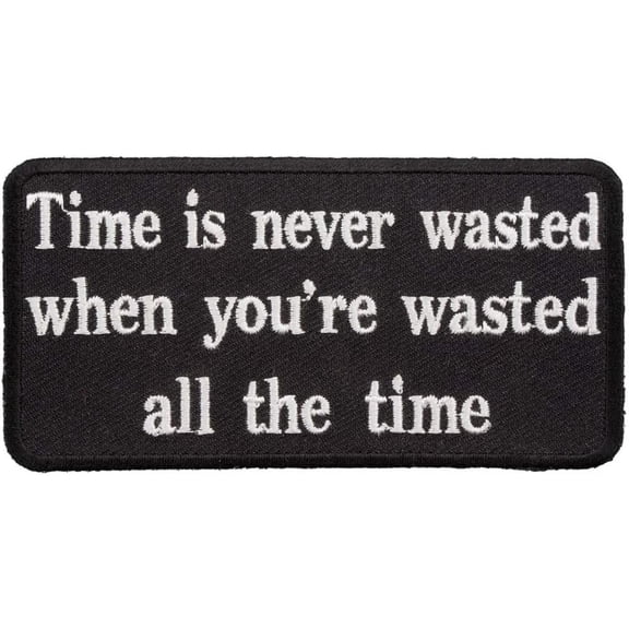 Time Is Never Wasted Patch, Funny Drunk Patches
