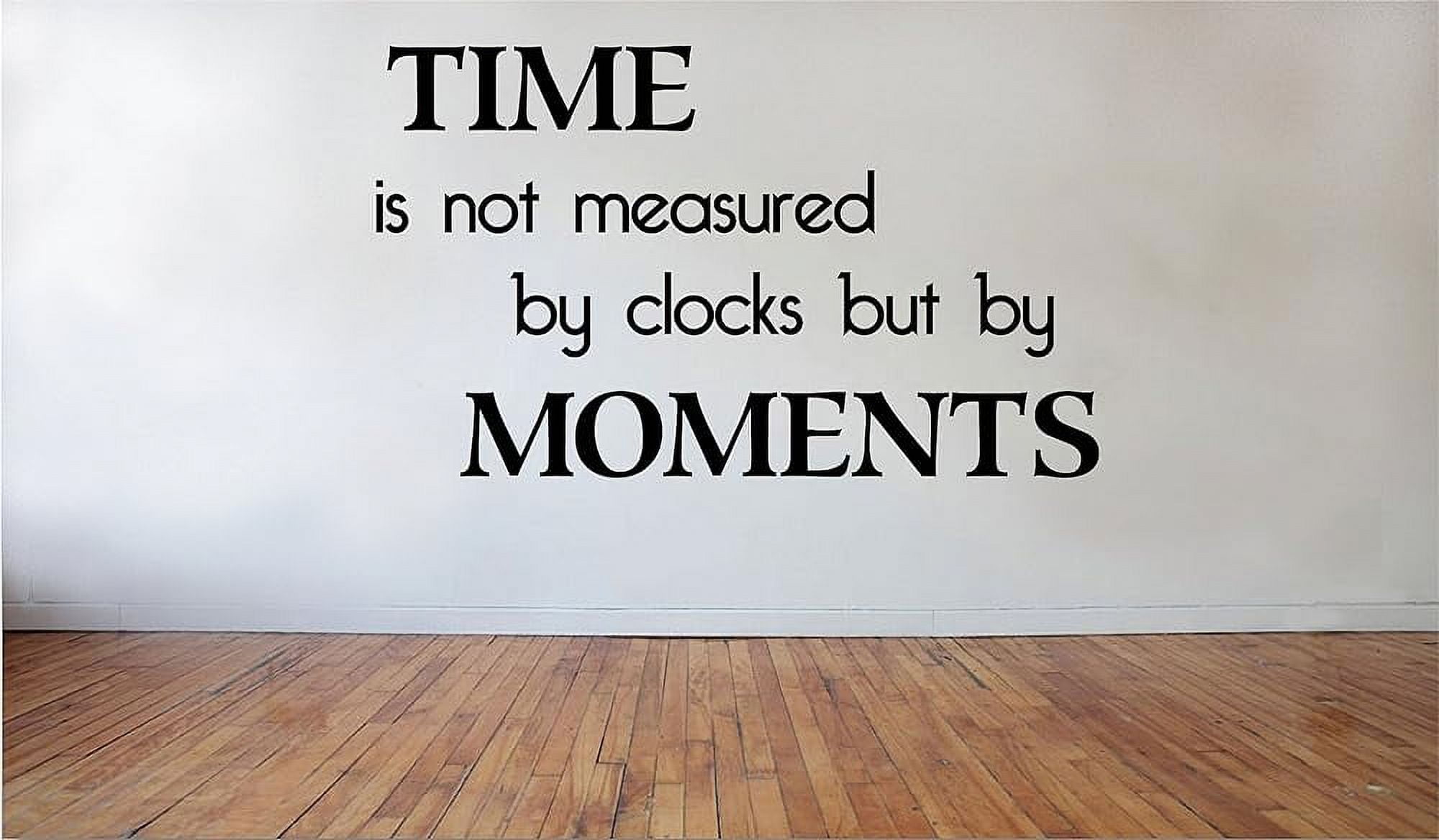 Time Is Not Measured By Clocks But By Moments Removable Vinyl Wall De