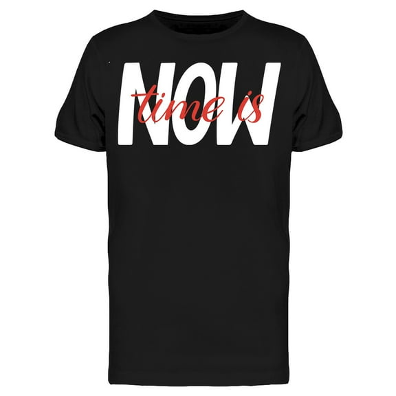 Time Is Now Lettering T-Shirt Men -Image by Shutterstock, Male 3X-Large