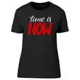 thumbnail image 1 of Time Is Now,  T-Shirt Women -Image by Shutterstock, Female 3X-Large, 1 of 2