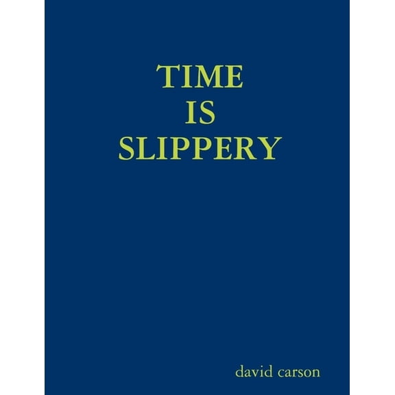 Time Is Slippery, (Paperback)