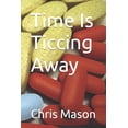 thumbnail image 1 of Time Is Ticcing Away, (Paperback), 1 of 1