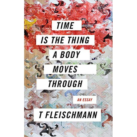 Pre-Owned Time Is the Thing a Body Moves Through (Paperback) 1566895472 9781566895477