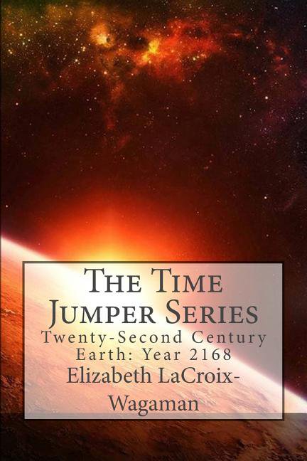 Time Jumper: The Time Jumper Series : Twenty-Second Century Earth Year: 2168 (Series #5) (Paperback)